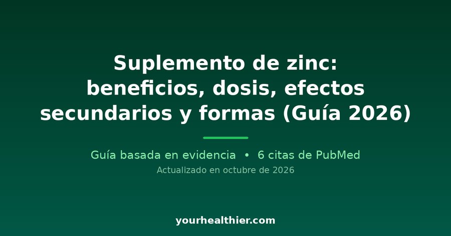 Suplemento de zinc: beneficios, dosis, efectos secundarios y formas (Guía 2026)